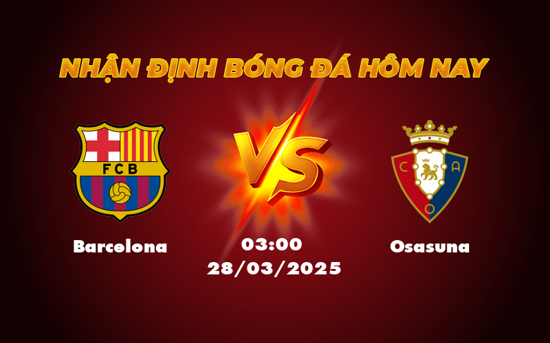 Nhận định soi kèo Barcelona vs Osasuna Cơ hội củng cố ngôi đầu 1 barcelona osasuna 28 03 la liga